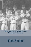 Wild in the Strike Zone: Baseball Poems