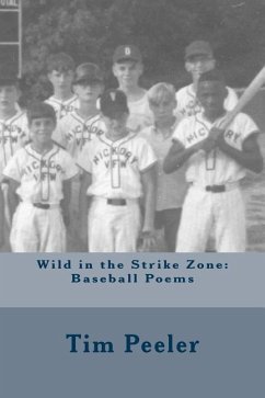 Wild in the Strike Zone: Baseball Poems - Peeler, Tim