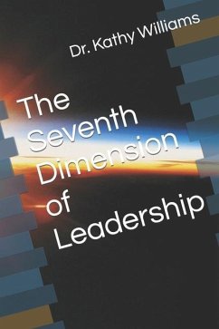 The Seventh Dimension of Leadership - Williams, Kathy E.