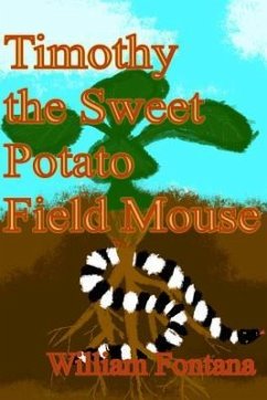 Timothy the Sweet Potato Field Mouse - Fontana, William; Fontana, William