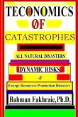 Teconomics Of Catastrophes: All natural Disasters, Dynamic risks & Energy Resource Production Disasters,