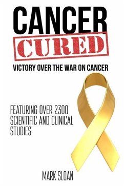 Cancer Cured: Victory Over The War On Cancer - Sloan, Mark