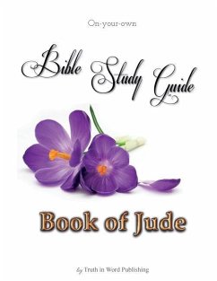 On-your-own Bible Study Guide: Book of Jude - Truth in Word Publishing, Llc