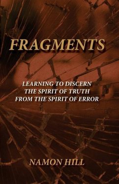 FRAGMENTS Learning To Discern the Spirit of Truth from the Spirit of Error - Hill, Namon