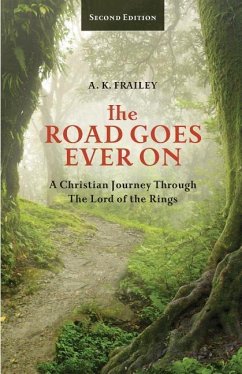 The Road Goes Ever On: A Christian Journey Through The Lord of the Rings - Gloriod, Trese; Frailey, A. K.