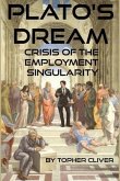 Plato's Dream: : Crisis of the Employment Singularity