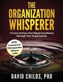 The Organization Whisperer: 12 Core Actions that Ripple Excellence through Your Organization