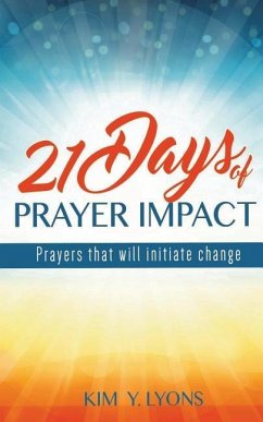 21 Days of Prayer Impact: Prayers that will initiate change - Lyons, Kim y.