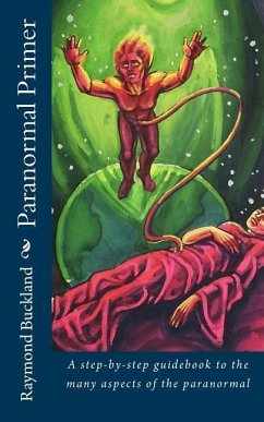 Paranormal Primer: A step-bystep guidebook to the many aspects of the paranormal - Buckland, Raymond