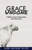 Grace Undone: A Rabbi's Pursuit in Understanding God's Ultimate Gift