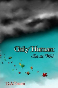 Only Human: Into the Wind - Tatum, D. a.