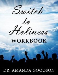 Switch to Holiness Workbook: 12 Actions to be Your Best - Goodson, Amanda H.