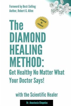 The Diamond Healing Method: Get Healthy No Matter What Your Doctor Says - Chopelas, Anastasia