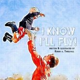 I Know I'll Fly!: Dreams of A Little Boy