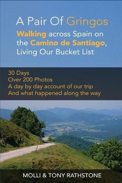 A Pair of Gringos: Walking across Spain on the Camino de Santiago, Living Our Bucket List - Rathstone, Molli &. Tony