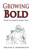 Growing Bold: How to Enjoy Long Life