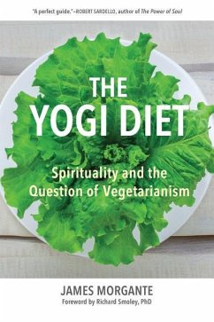 The Yogi Diet: Spirituality and the Question of Vegetarianism - Morgante, James