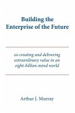 Building the Enterprise of the Future: Co-creating and delivering extraordinary value in an eight-billion-mind world