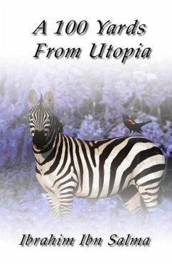 A 100 Yards from Utopia: A collection of poems and aphorisms - Ibn Salma, Ibrahim