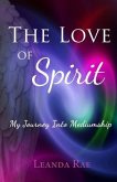The Love of Spirit: My Journey Into Mediumship
