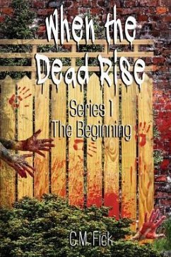 When the Dead Rise Series 1: The Beginning - Fick, C. M.