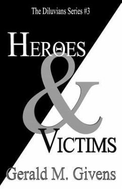 Heroes & Victims: The Diluvians Series #3 - Givens, Gerald M.