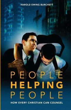 People Helping People: How Every Christian Can Counsel - Burchett, Harold Ewing