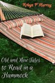 Old and New Tales to Read in a Hammock: Short Stories old and new by author Robyn P Murray. Classic themes of romance, family, murder, humour and life