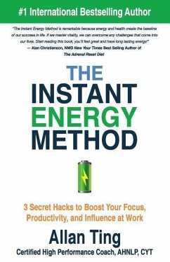 The Instant Energy Method: 3 Secret Hacks to Boost Your Focus, Productivity, and Influence at Work - Ting, Allan