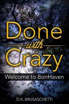 Done with Crazy: Welcome to BonHaven - Brusaschetti, D. K.