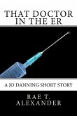 That Doctor in the ER: A Jo Danning Short Story