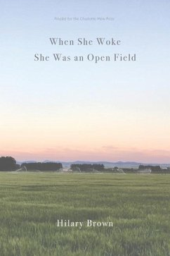 When She Woke She Was an Open Field - Brown, Hilary