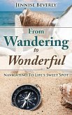 From Wandering To Wonderful: Navigating To Life's Sweet Spot