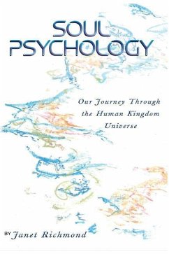 Soul Psychology: Our Journey Through the Human Kingdom Universe - Richmond, Janet