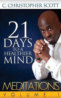 Meditations: 21 Days to a Healthier Mind: Meditations: 21 Days to a Healthier Mind - Scott, C. Christopher