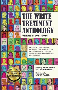 The Write Treatment Anthology Volume I 2011-2016: Writings by Cancer Patients, Survivors, and Caregivers from The Write Treatment Workshops at Mount S - Rubin, Emily