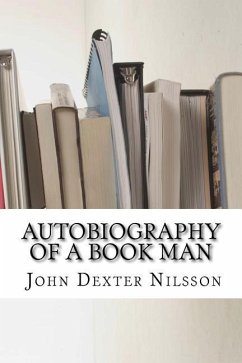 Autobiography of a Book Man: The Life Story of John Dexter Nilsson - Nilsson, John Dexter