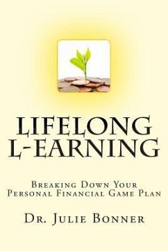 Lifelong L-Earning: Breaking Down Your Personal Financial Game Plan - Bonner, Julie