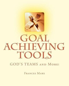 Goal Achieving Tools: GOD'S TEAMS and More! - Marx, Frances