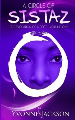 A Circle Of Sistaz: The Evolution of a Poet - Jackson, Yvonne R.