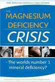 The Magnesium Deficiency Crisis: Is This the Worlds Number One Mineral Deficiency?