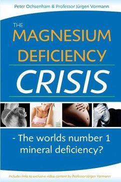 The Magnesium Deficiency Crisis: Is This the Worlds Number One Mineral Deficiency? - Vormann, Juergen; Ochsenham, Peter