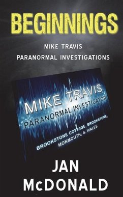 Beginnings: A Mike Travis Paranormal Investigation - McDonald, Jan