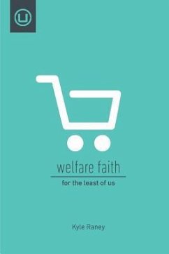 Welfare Faith: For the Least of Us - Raney, Kyle