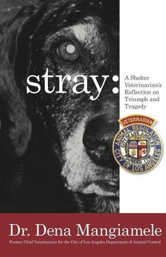 stray - a shelter veterinarian's reflection on triumph and tragedy: (Black and White Edition) - Mangiamele, Dena