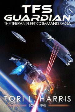 TFS Guardian: The Terran Fleet Command Saga - Book 5 - Harris, Tori L.