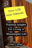 Your Life User Manual: Practical Insights for Living a Meaningful Life