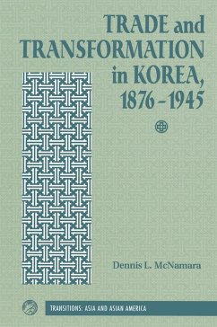 Trade and Transformation in Korea, 1876-1945 - Mcnamara, Dennis