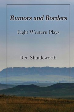 Rumors and Borders: Eight Western Plays - Shuttleworth, Red