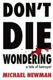 Don't Die Wondering: A Tale of Betrayal